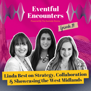 Linda Best on Strategy, Collaboration & Showcasing the West Midlands