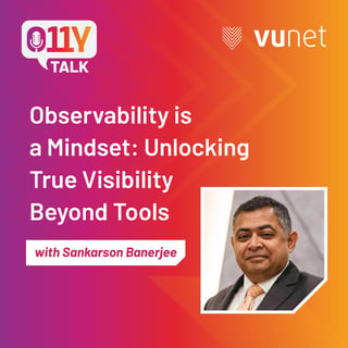 Episode 12 : Observability is a Mindset- Unlocking True Visibility Beyond Tools