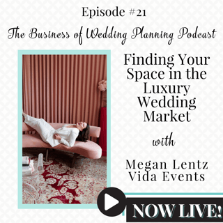 Finding Your Space in the Luxury Wedding Market with Megan Lentz