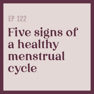122 |  The "Normal" Menstrual Cycle: When to Refer and When to Support