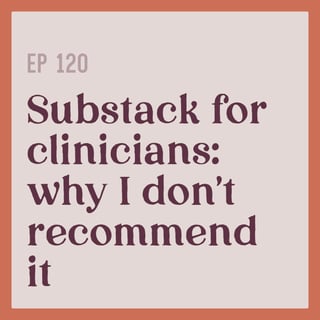120 | Substack for Clinicians: Why I don't recommend it