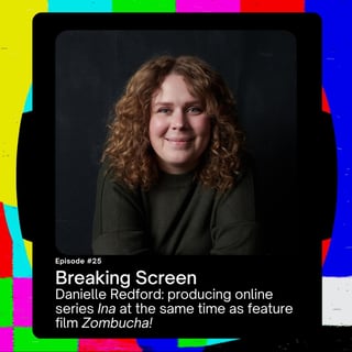 Danielle Redford: producing online series Ina at the same time as feature film Zombucha!