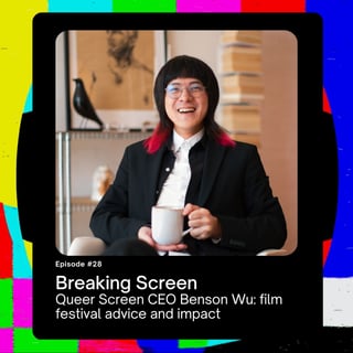 Queer Screen CEO Benson Wu: film festival advice and impact