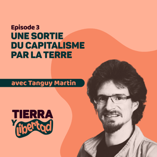 Episode 3: Une sortie du capitalisme par la terre