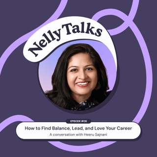 #06 | How to Find Balance, Lead, and Love Your Career - Heeru Sajnani