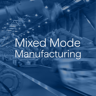 Mixed Mode Manufacturing