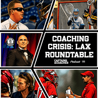 135 - Coaching Crisis: Lacrosse Roundtable Live at Soldiers to Sidelines Summit