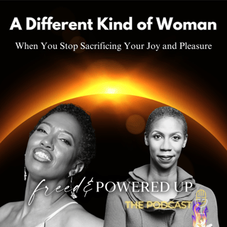 A Different Kind of Woman: When You Stop Sacrificing Your Joy and Pleasure