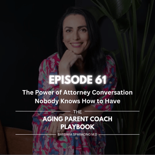 Episode 61: The Power of Attorney Conversation Nobody Knows How to Have