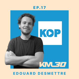 EP17 - Edouard Desmettre, fondateur de KOP Media