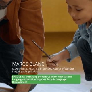 Episode 13: Embracing the WHOLE Voice: How Natural Language Acquisition Supports Autistic Language Development