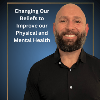 Changing Our Beliefs to Improve Our Physical and Mental Health