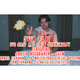 Sven Part 2 - CAST/CREW COMMENTARY