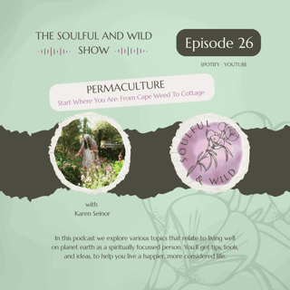 Permaculture: Part 1 - Start Where You Are, From Cape Weed to Cottage