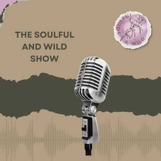 The Soulful and Wild Show