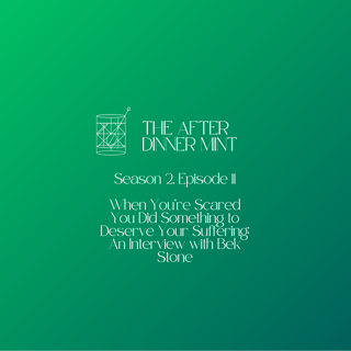 When You're Scared You Did Something to Deserve Your Suffering: An Interview with Bek Stone (Season 2, Episode 11)