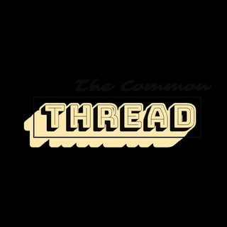 The Common Thread Podcast-Ep.03