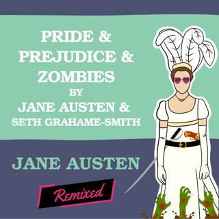Pride & Prejudice & Zombies by Jane Austen & Seth Grahame-Smith