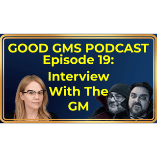 19 - Interview With The GM