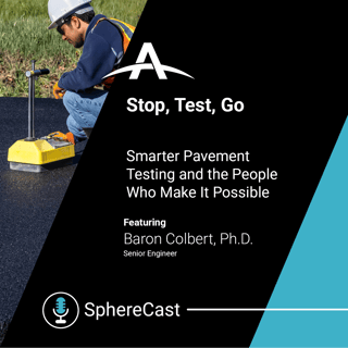 Stop, Test, Go: Smarter Pavement Testing and the People Who Make It Possible