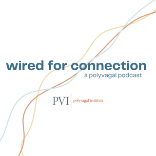 Wired for Connection: A Polyvagal Podcast