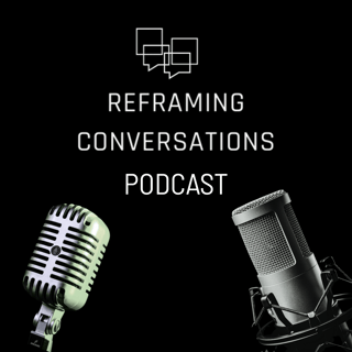 Reframing Conversations Podcast