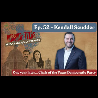 Ep. 52: Kendall Scudder, One Year Later (Chair of TDP)