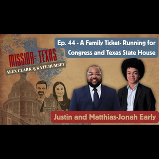 Ep. 44: A Family Ticket: Justin & Matthias Early on Running for Congress and the Texas House-Together