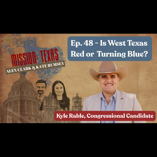 Ep. 48: Is West Texas Actually Red or Turning Blue? (Kyle Rable)
