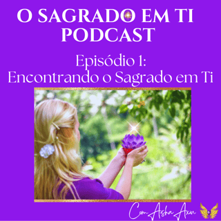 1: Encontrando o Sagrado em Ti