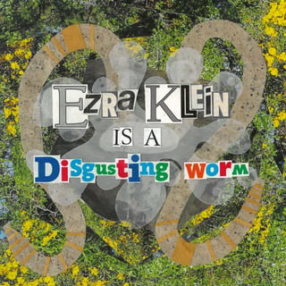 1. Ezra Klein is a Disgusting Worm