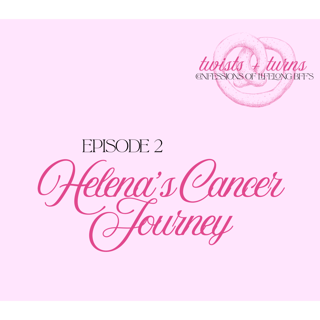 Episode 2: Helena's Cancer Journey