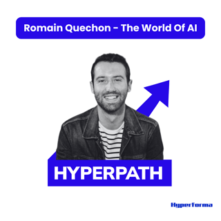 Hyperpath #9 - Romain Quechon (The World of AI) : Déclencher 5 à 15 conversations qualifiées par jour grâce à l'IA