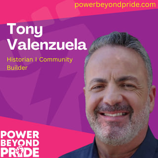 Queer History, Courage, and Legacy with Tony Valenzuela #73