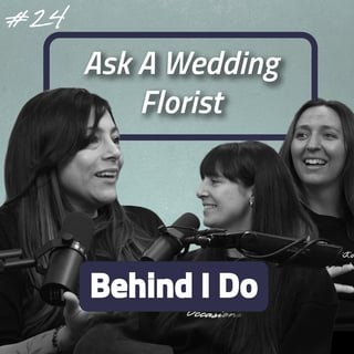 Real Talk With A Wedding Florist | Episode 24