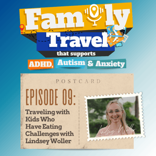 Episode 9: Traveling with Kids Who Have Eating Challenges with Lindsey Woller