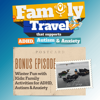 Bonus Episode: Winter Fun with Kids: Family Activities for ADHD, Autism & Anxiety