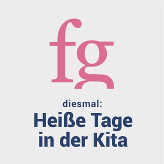 Heiße Tage in der Kita