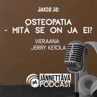 Mitä osteopatia on ja ei ole, vieraana Jerry Ketola