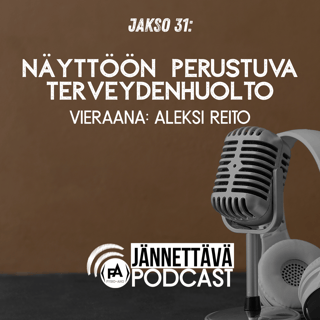 Näyttöön perustuva terveydenhuolto - vieraana Aleksi Reito