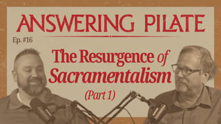 The Resurgence of Sacramentalism (Part 1)