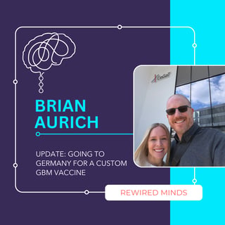 Going to Germany for a Custom GBM Vaccine (feat. Brian Aurich with an UPDATE)