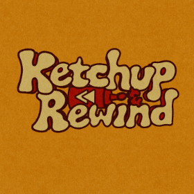 Ketchup and Rewind