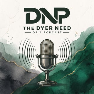 The Dyer Need of a Podcast