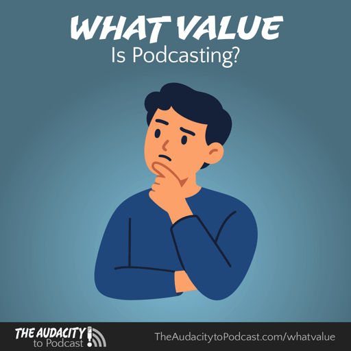 450. What Value Is Podcasting?
