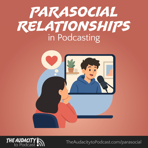 443. Parasocial Relationships in Podcasting