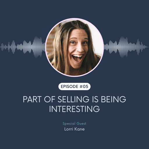 Part Of Selling Is Being Interesting