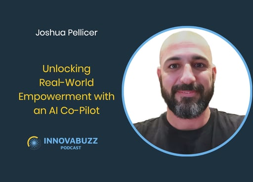 Joshua Pellicer, Unlocking Real-World Empowerment with an AI Co-Pilot - Innova.buzz 693