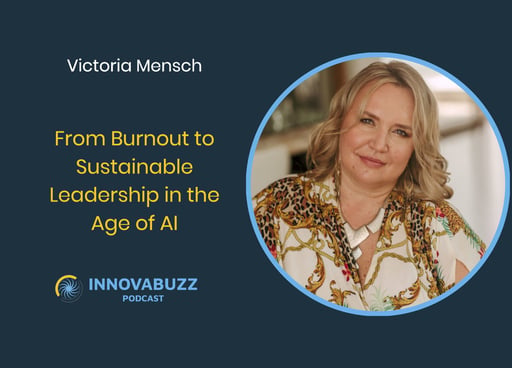 Victoria Mensch, From Burnout to Sustainable Leadership in the Age of AI - Innova.Buzz 698