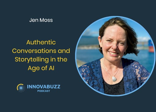 Jen Moss, Authentic Conversations and Storytelling in the Age of AI - Innova.buzz 696